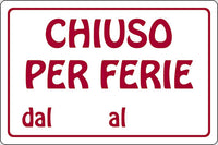 Cartello Chiuso per Ferie dal al attivitÃ  commerciali 30CMx20CM