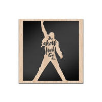 THE SHOW MUST GO ON - Quadro arredo LASERCUT composito Legno e PVC Misura: 40x40 cm