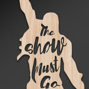 THE SHOW MUST GO ON - Quadro arredo LASERCUT composito Legno e PVC Misura: 40x40 cm
