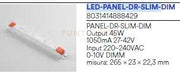 LED-PANEL-DR-SLIM-DIM DRIVER 27-42V PER PANNELLO LED 45W 1050MA INPUT AC220-240V 0-10V DIMM 26,5X2,3X2,23CM