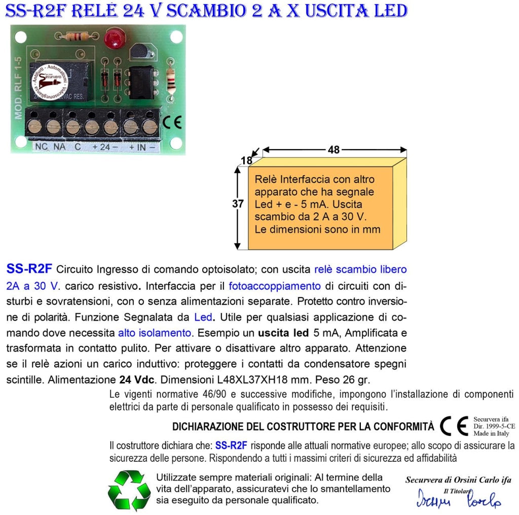 Fotoaccoppia Circuiti Con Uscita Led 5 mA Relè 24 VRestituisce Scambio 2 A a 30 V Carico Resistivo Led Segnala Attività Amplifica e Disaccoppia Evita Effetto Ratio Fornisce Uscita Contatto Libero