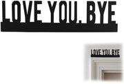 Decorazione per Porta in Legno - Sticker con Messaggio "Love You Bye" - Decorazione per Casa - Nero - 30x8cm - Ricordo Caldo