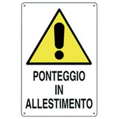 TARGA SEGNALETICA PONTEGGIO ALLESTIMENTO - PP CM 40X60- 10 pezzi