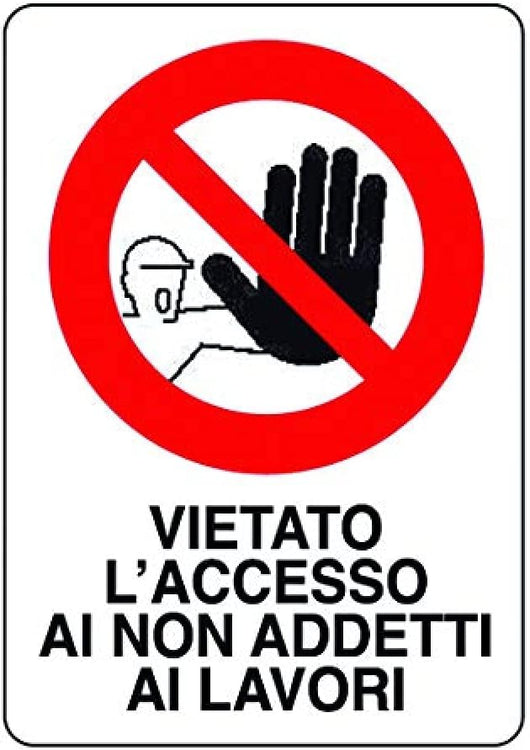 CARTELLO SEGNALETICA VIETATO L'INGRESSO AI NON ADDETTI AI LAVORI  - EUROSIGNALS