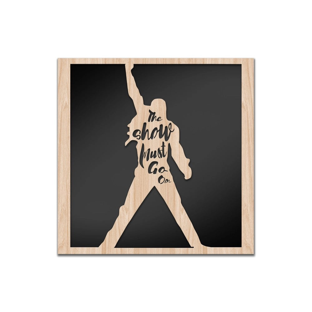 THE SHOW MUST GO ON - Quadro arredo LASERCUT composito Legno e PVC Misura: 60x60 cm