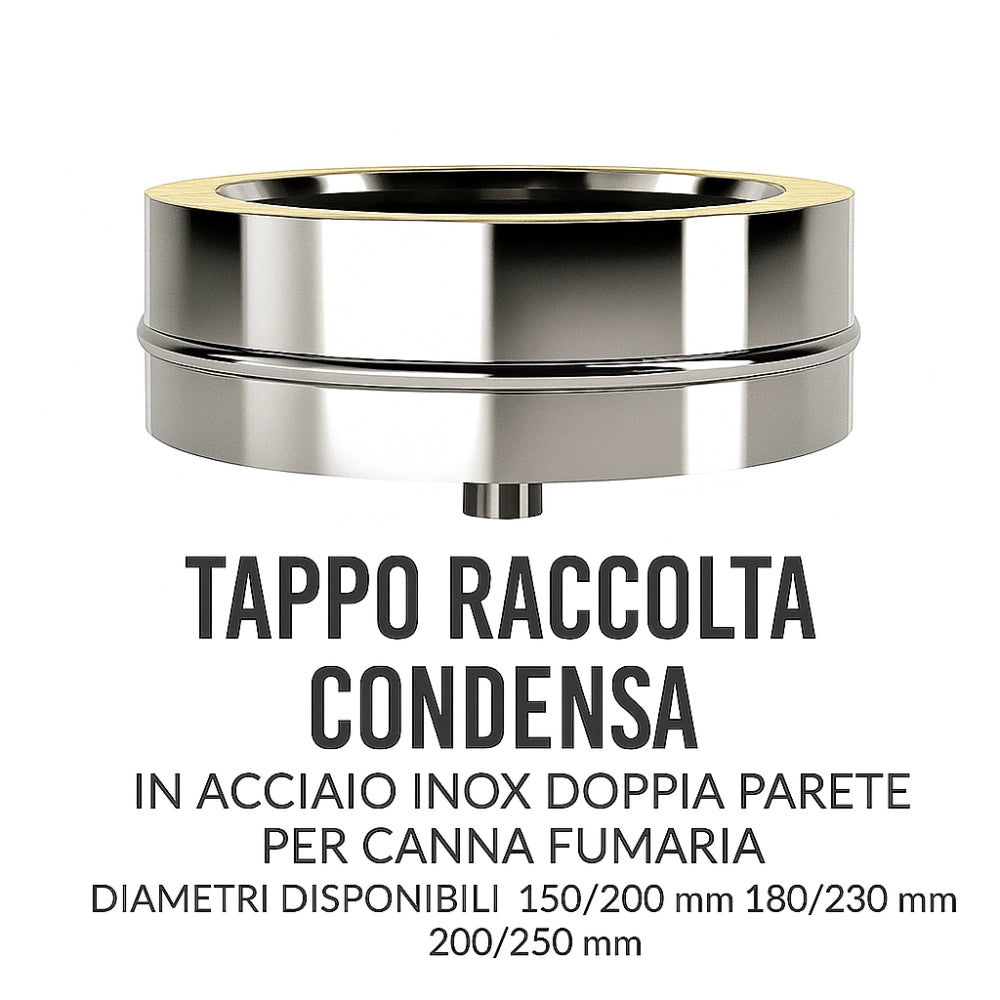 Tappo raccolta condensa acciaio doppia parete manutenzione canna fumaria *** misura Ø 200/250 mm, confezione 1