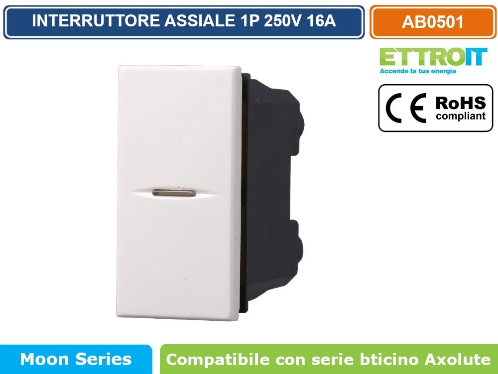 MODULO INTERRUTTORE ASSIALE UNIPOLARE 1P 10A 250V BIANCO COMPATIBILE BTICINO SERIE AXOLUTE - ETTROIT