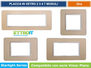 ETTROIT PLACCA IN VETRO COLORE ORO COMPATIBILE CON SERIE VIMAR PLANA - Numero Moduli:3 Moduli