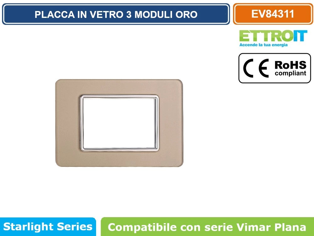 ETTROIT PLACCA IN VETRO COLORE ORO COMPATIBILE CON SERIE VIMAR PLANA - Numero Moduli:3 Moduli