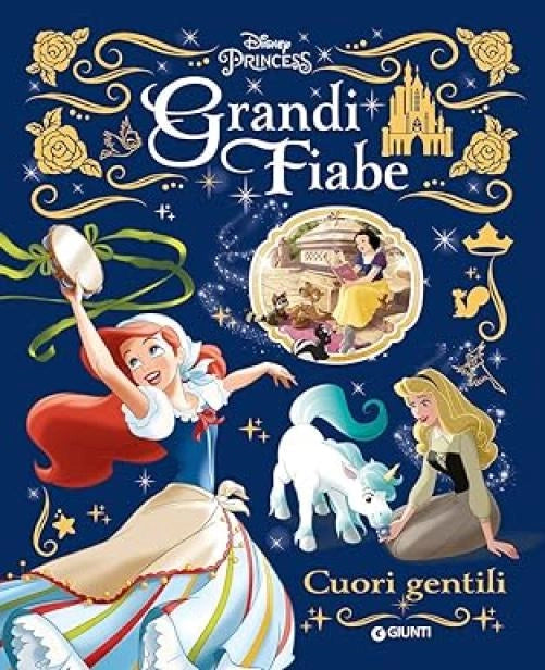 Grandi fiabe Disney: Cuori gentili. Principesse. Ediz. a colori
