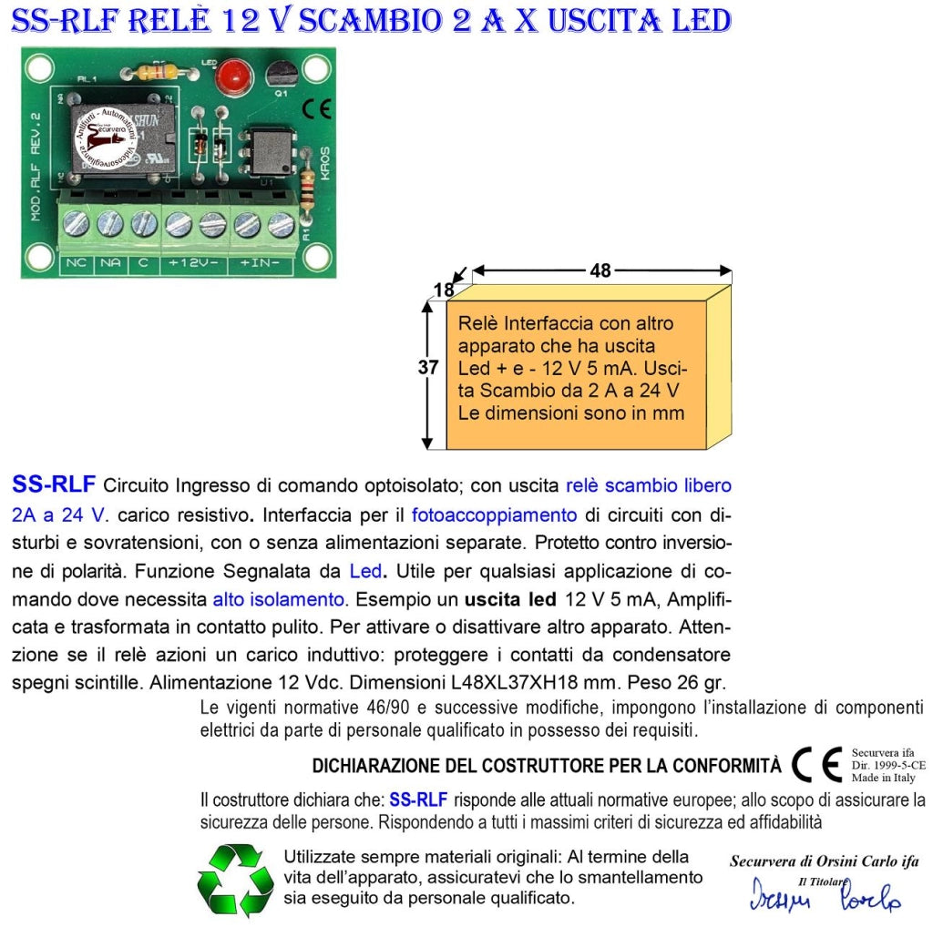 Led 5 mA Led Trasformata in Relè Scambio 2 A a 24 V Interfaccia Per Circuiti Separati Attività Segnalata da Led Fotoaccoppia ed Evita Effetto Ratio Fornisce Uscita Contatto Libero a Carico Resistivo