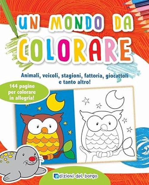 Libro da colorare-Un mondo da colorare,animali ,veicoli, stagioni e tanto altro,144 pagine per colorare in allegria-Ediz