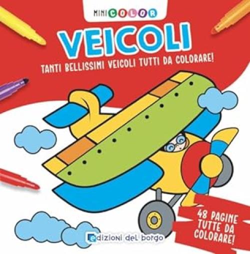 Libro da colorare-Minicolor Veicoli,tanti bellissimi veicolo tutti da colorare-Edizione del Borgo-Eta 3+
