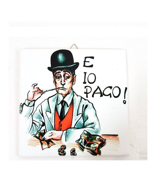 Quadretto Piastrella Decorativa Porta Fortuna Ceramica E Io Pago Totò Napoletano         