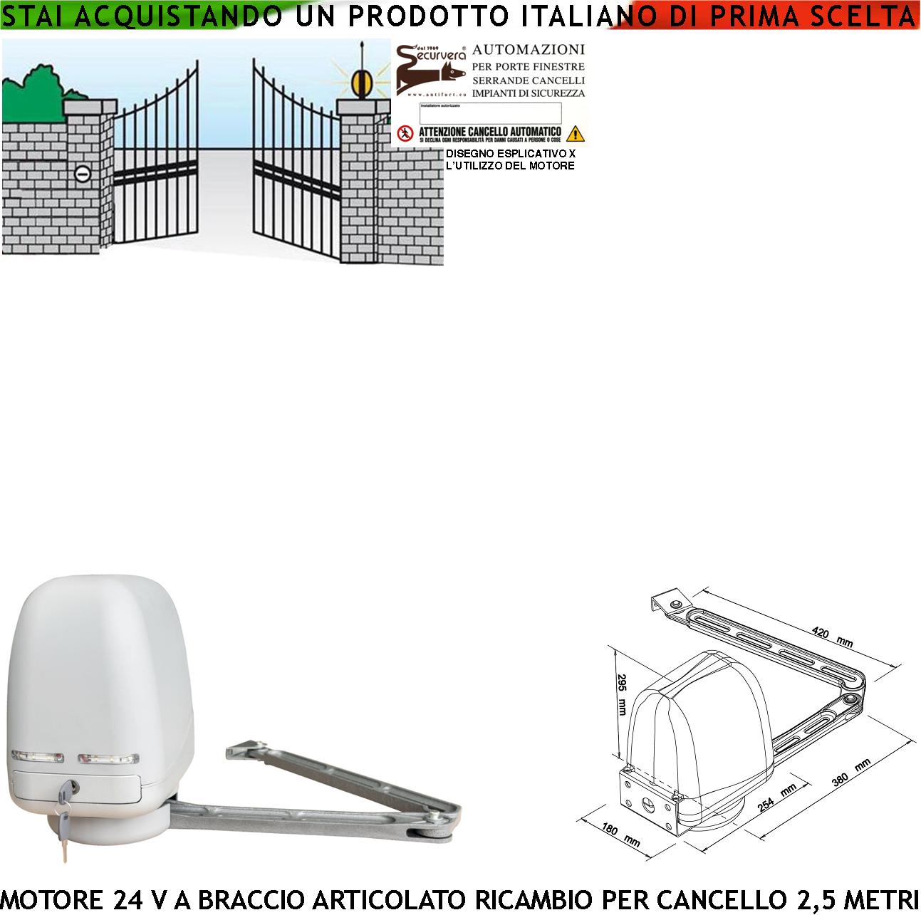 Braccio Articolato Motore 24 VDC Ricambio Universale per Cancello Automatico ad 1 Anta Battente da 0,5 A 2,5 Metri Spinta 250 Newton Sblocco a Chiave Finecorsa Meccanici Completo di Braccio Staffe Bulloni IP44 Dimensioni H295XL180XP254 mm