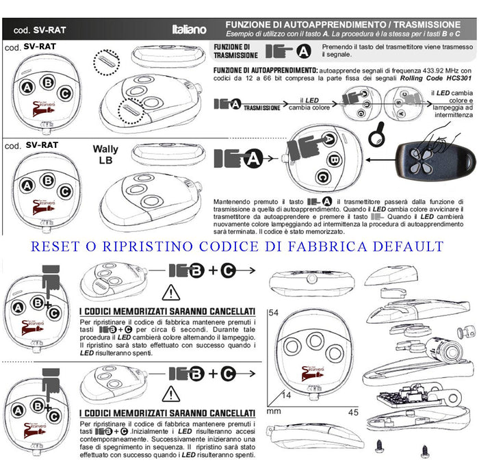 Duplicatore Radiocomando 3 canali 2 Telecomandi Frequenza 433,92 MHz Potenza Trasmessa 1 mW Codifica di Sicurezza in default Securvera 66 Bit Led Segnalazione