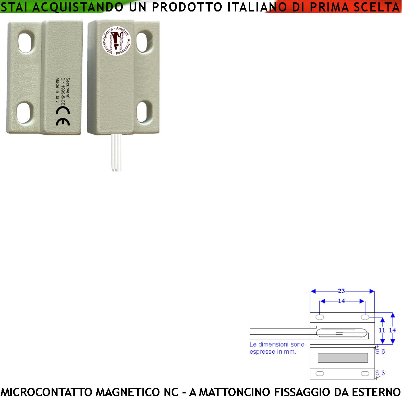 Contatto Magnetico Micro Bianco NC. NA. 1 Pezzo Allarme x Infissi Tensione Max 100 V Corrente 1 A Contenitori con Fori di Fissaggio Reed in Ampolla Sottovuoto Sensibilità Magnetica 10 mm IP65 4 Fili