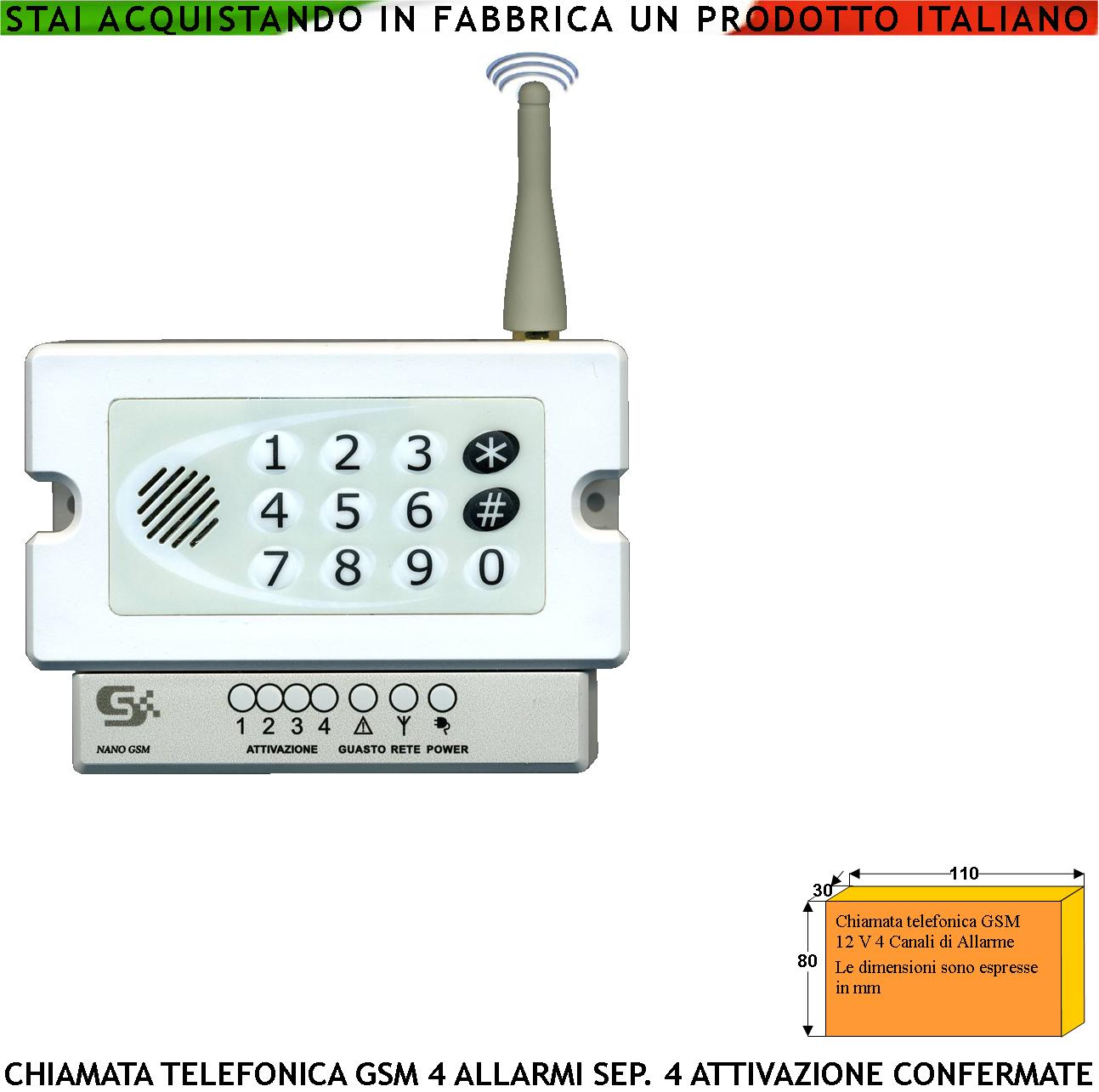 Allarme Con GSM Chiama 40 Numeri su 4 Canali 4 Messaggi Voce Dual Band Conferma 4 Attivazioni Telesoccorso Ascolto Ambientale Optional Memorizza Eventi x Data Password Apri Cancello Accesso e Blocco