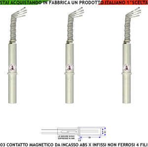 Contatto Magnetico ABS Forma Cilindrica da Incasso 3 Sensori Magnetici 8 mm Reed Uscita NC Collegamento 4 Fili Tensione Transito Max 100 V 10 W Carico Resistivo Antifurto Infissi Non Ferrosi Prot IP65