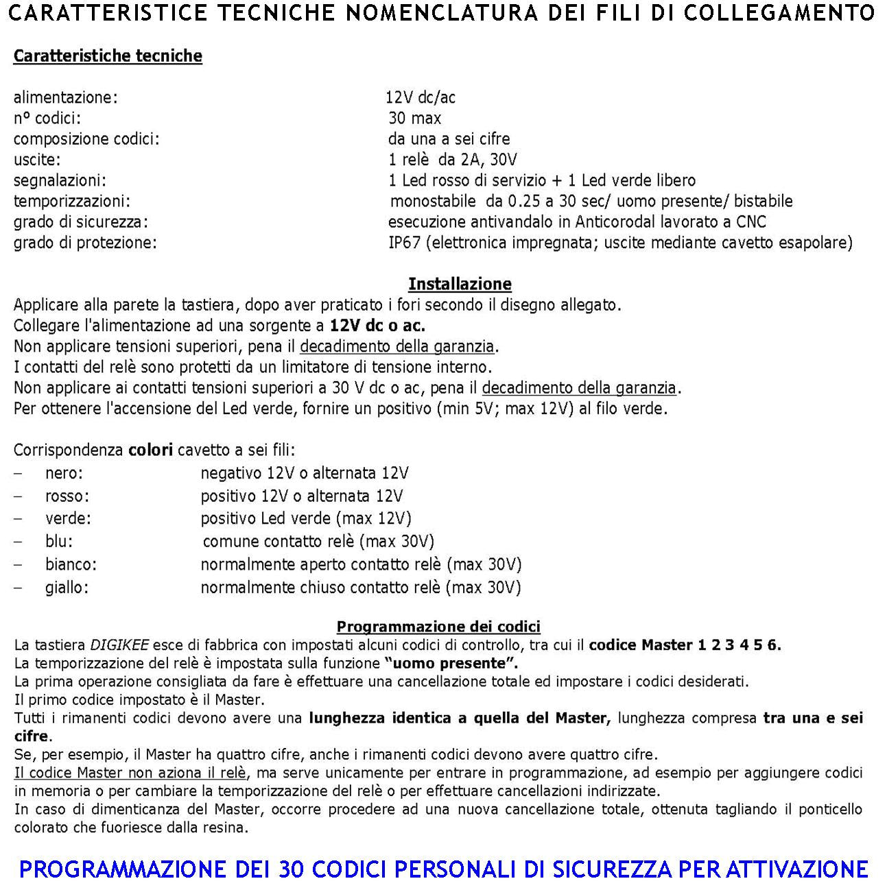 Tastiera Elaboratore Integrato Stand-alone Anti-Vandalo Led Verde e Rosso 30 Codici Univoci 4/6 Cifre Relé Stabile o Monostabile da 0,25 a 30. Alim. 12 Vac X Ascensori Cover Anticorodal Esterno IP67